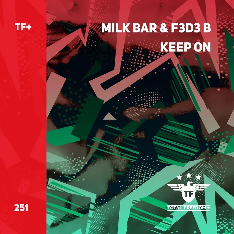 F3d3 B, Milk Bar - Keep On [Total Freedom +]