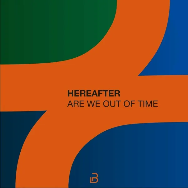 Hereafter - Are We Out of Time [Plano B Records]