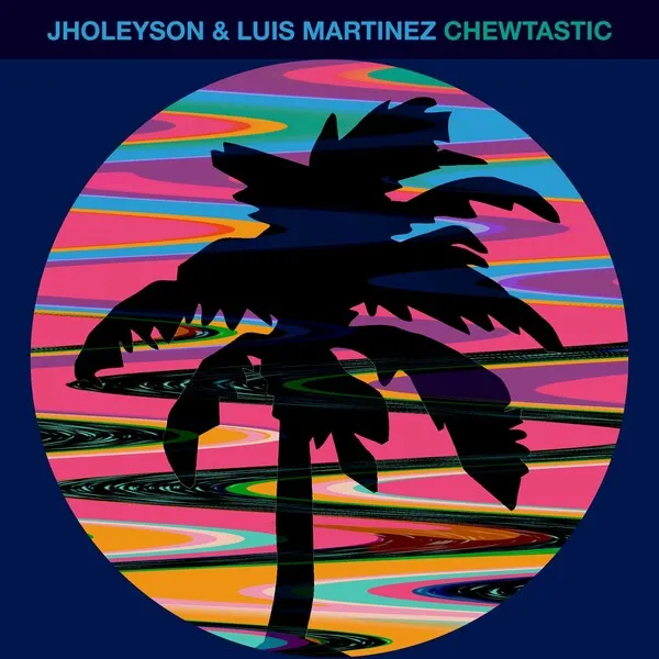 Jholeyson, Luis Martinez - Chewtastic [Hot Creations]