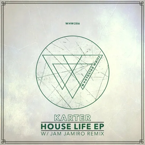 Karter - House Life EP (with Jam Jamiro Remix) [Whoyostro White]