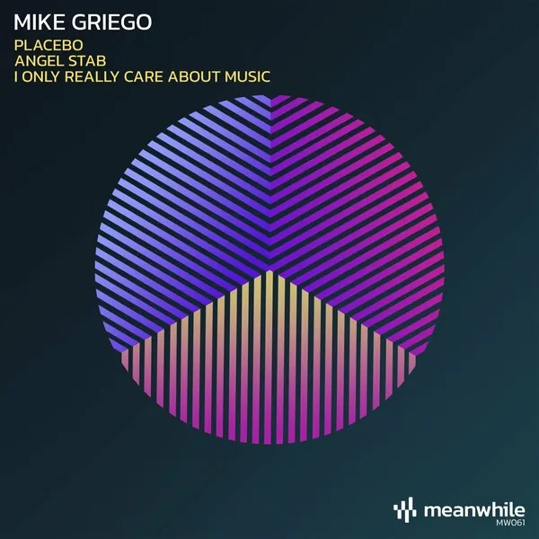 Mike Griego – Placebo / Angel Stab / I Only Really Care About Music