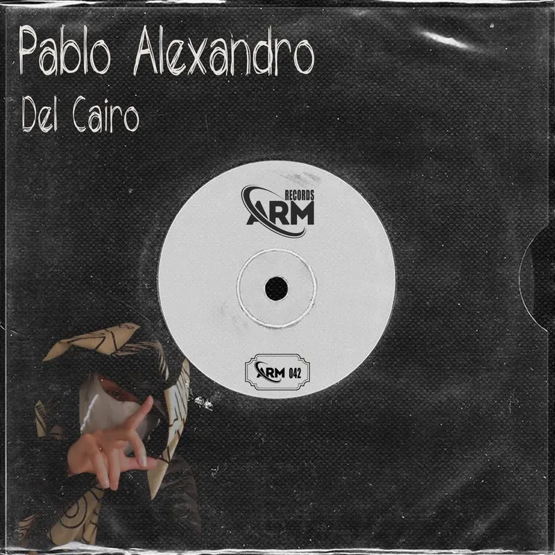 Pablo Alexandro - Del Cairo [ARM Records]
