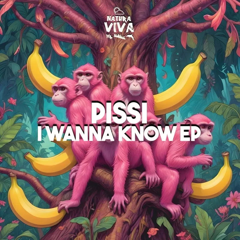Pissi - I Wanna Know Ep [Natura Viva]
