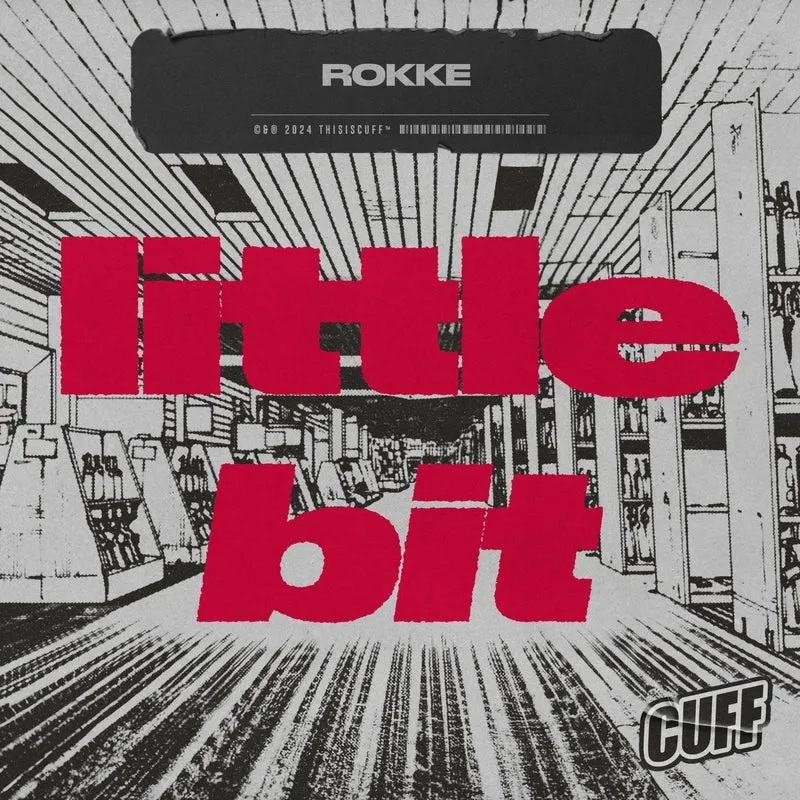 ROKKE - Little Bit [CUFF]