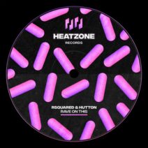 RSquared, Hutton - Rave On This [Heatzone Records]