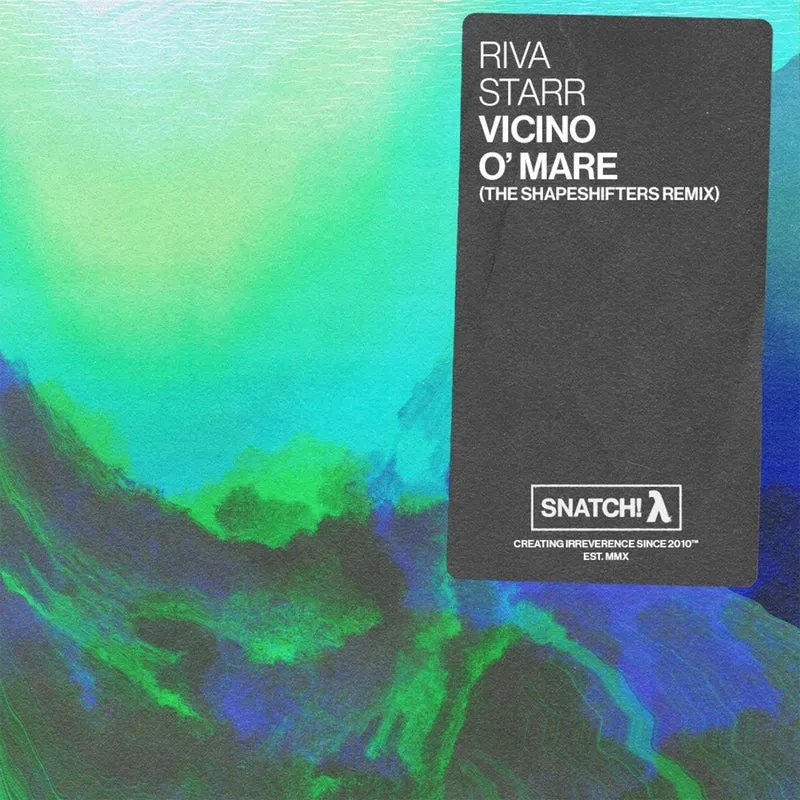 Riva Starr - Vicino O' Mare (The Shapeshifters Remix) [Snatch! Records]