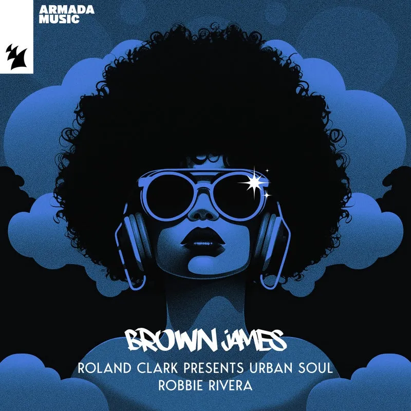 Robbie Rivera, Urban Soul, Roland Clark - Brown James [Armada Music]