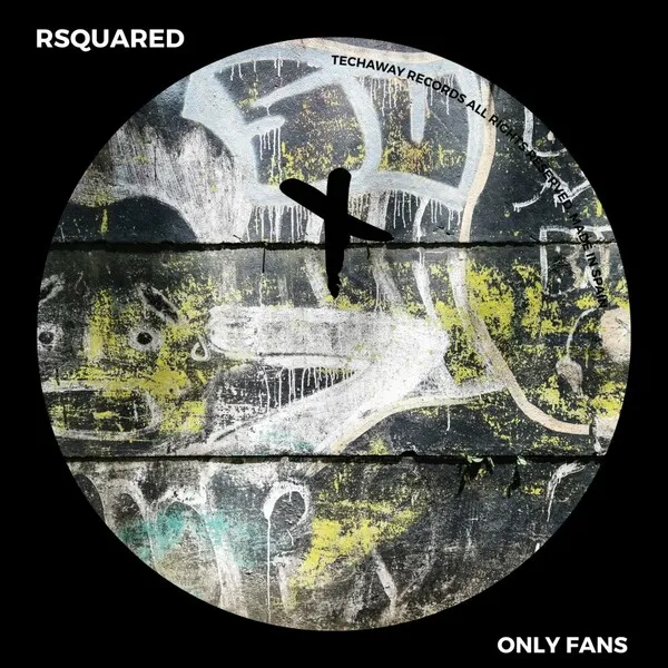 Rsquared - Only Fans [Techaway Records]