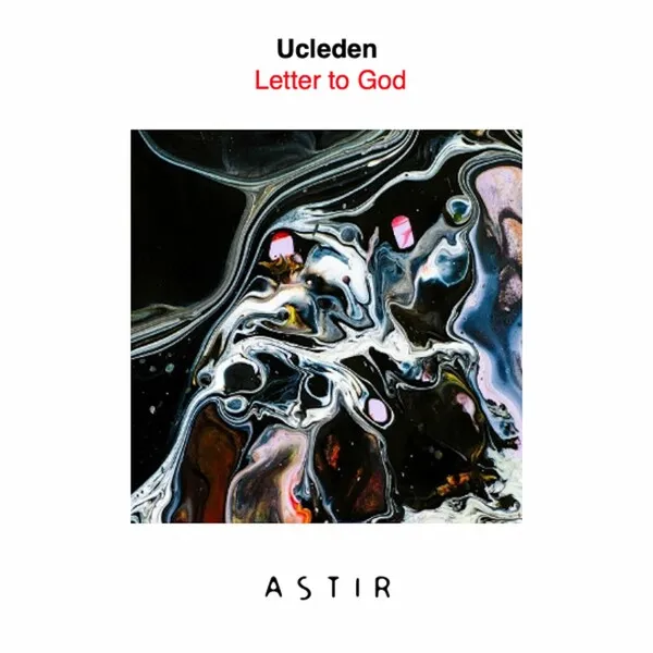 Ucleden - Letter to God [ASTIR Recordings]