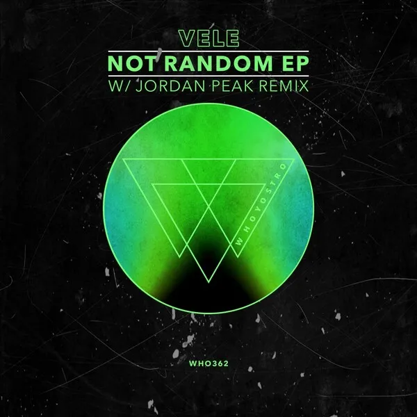 Vele - Not Random EP (with Jordan Peak Remix) [Whoyostro]