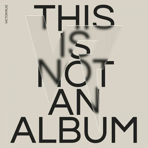 Victor Ruiz - THIS IS NOT AN ALBUM [VOLTA]