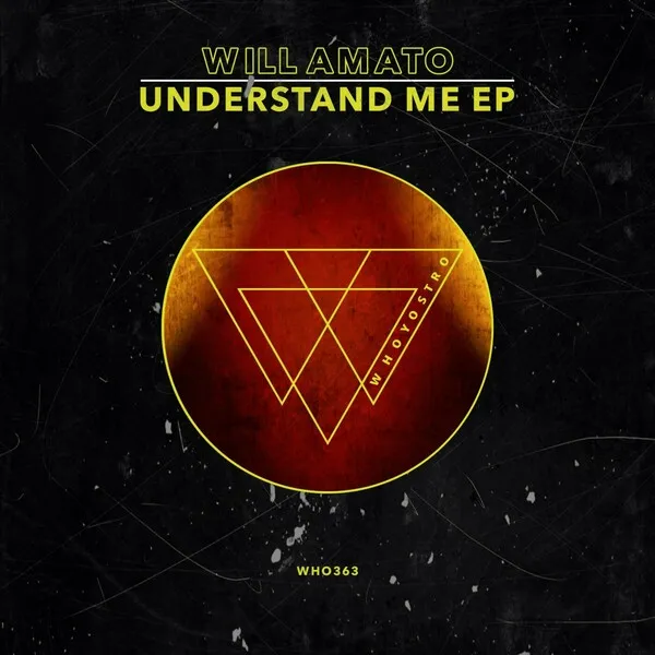 Will Amato - Understand Me EP [Whoyostro]