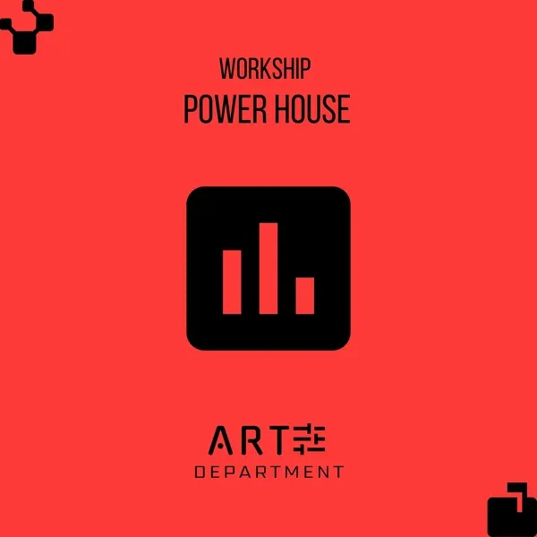 workship - Power House [Arte Department]