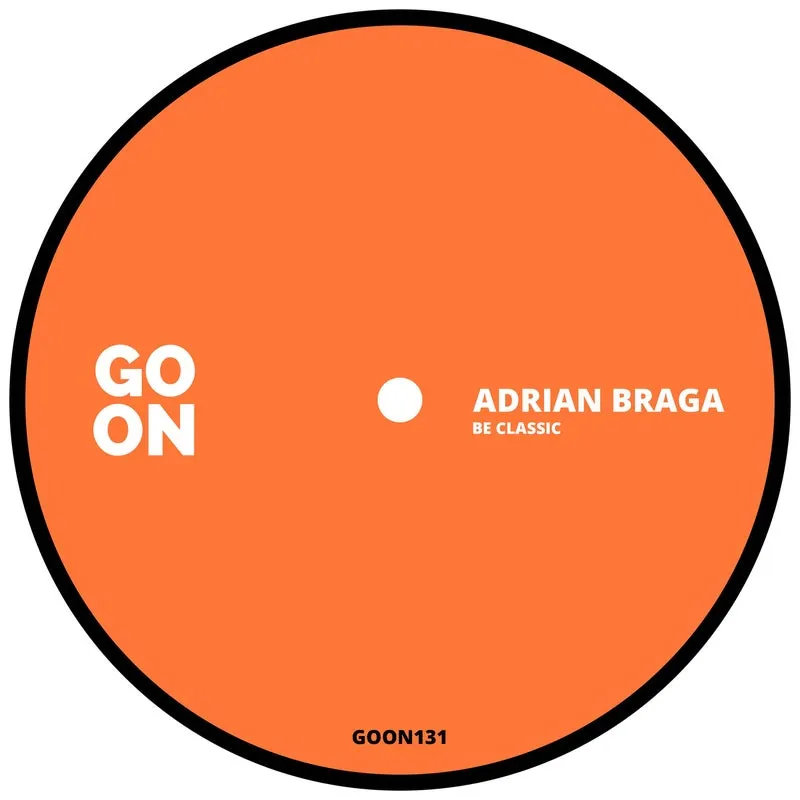 Adrian Braga - Be Classic [Go On Records]