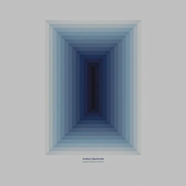 Andrey Djackonda - Beyond Space & Time [Conceptual]