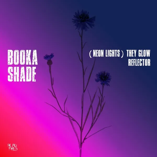 Booka Shade - (Neon Lights) They Glow _ Reflector [Blaufield Music]