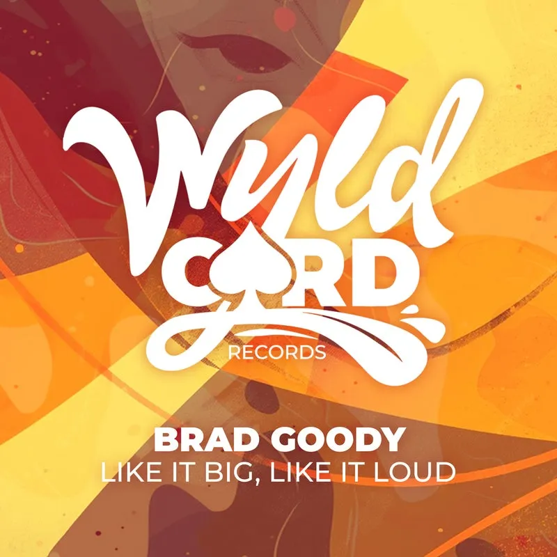 Brad Goody - Like It Big, Like It Loud [WyldCard]