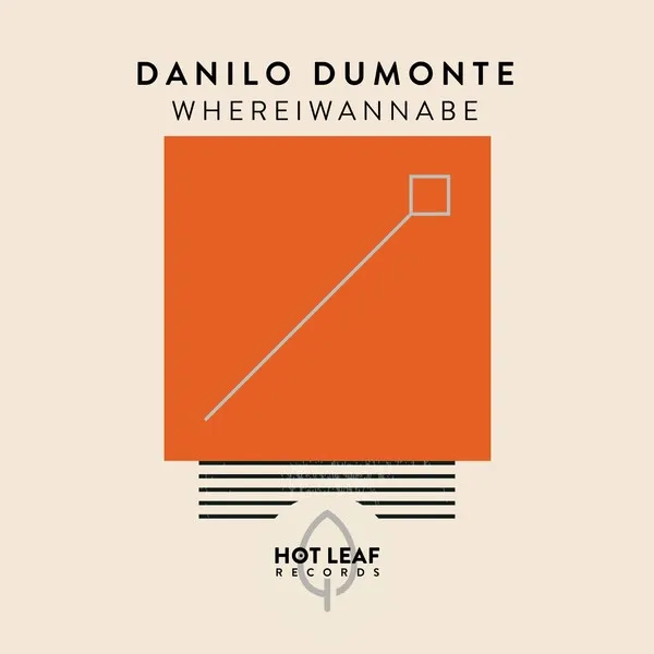 Danilo Dumonte - Whereiwannabe [Hot Leaf Records]
