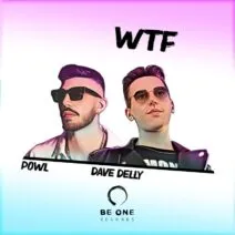 Dave Delly, Powl - Wtf [Be One Records]