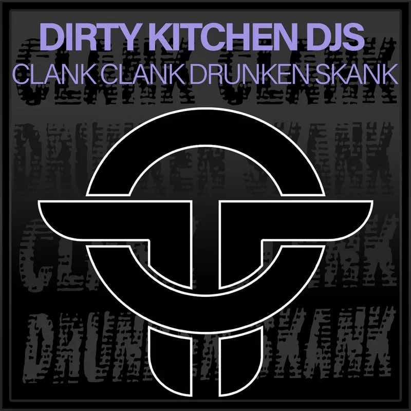 Dirty Kitchen DJs - Clank Clank Drunken Skank [Twists Of Time]