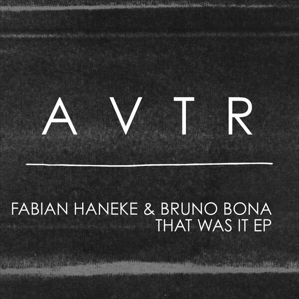 Fabian Haneke, Bruno Bona - That Was It EP [AVTR]