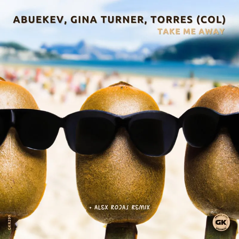 Gina Turner, AbueKev, Torres (COL) - Take Me Away [Green Kiwi Records]