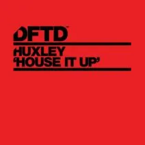 Huxley - House It Up [DFTD]