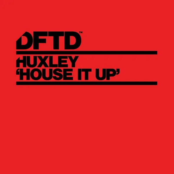 Huxley - House It Up [DFTD]