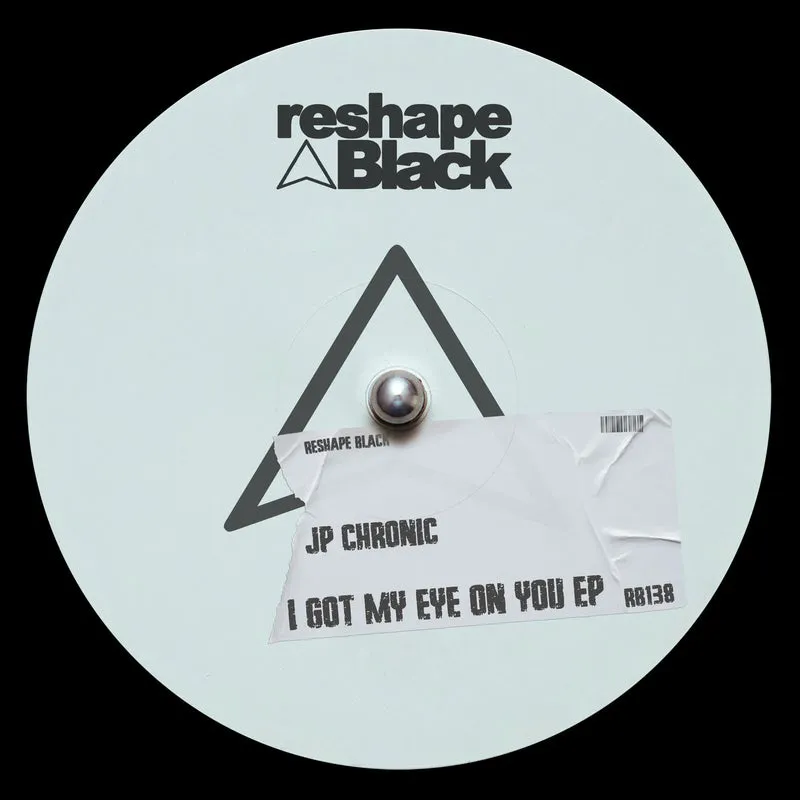 JP Chronic - I Got My Eye On You EP [Reshape Black]