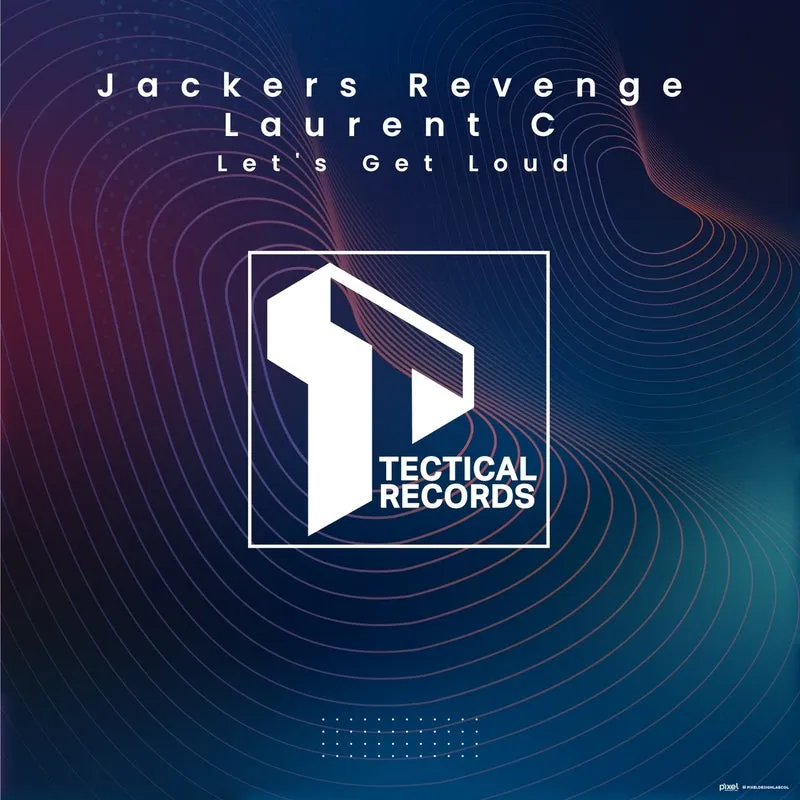 Laurent C, Jackers Revenge - Lets Get Loud (Original Mix) [Tectical]