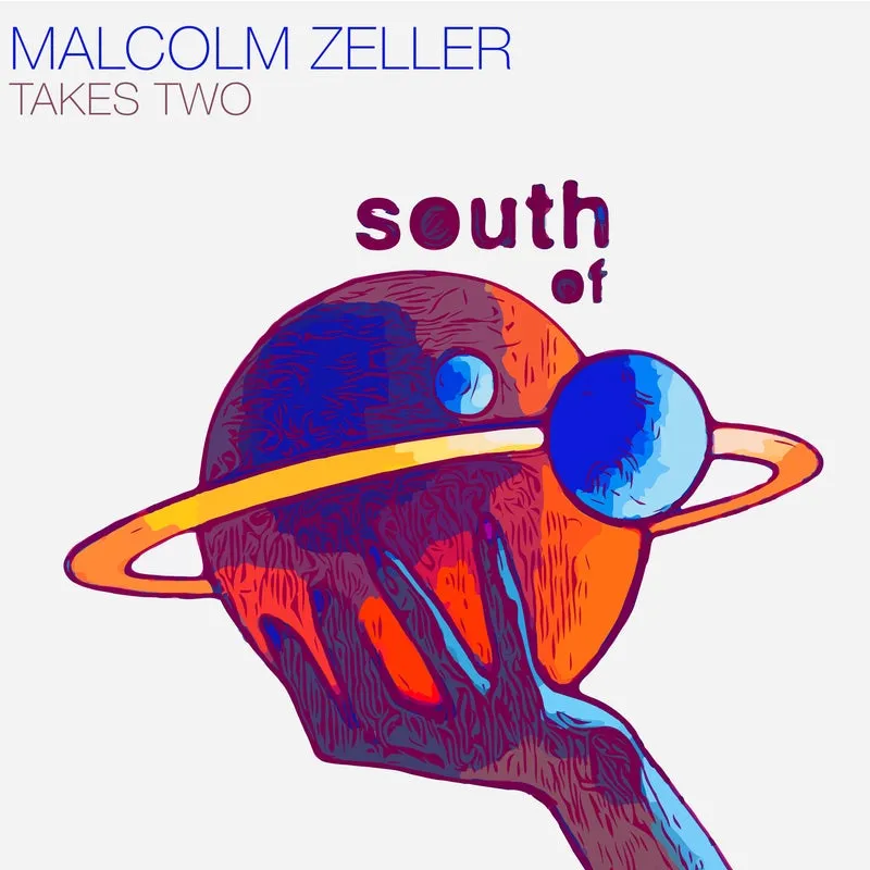 Malcolm Zeller - Takes Two [South Of Saturn]
