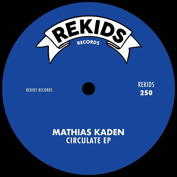 Mathias Kaden - Circulate EP [Rekids]