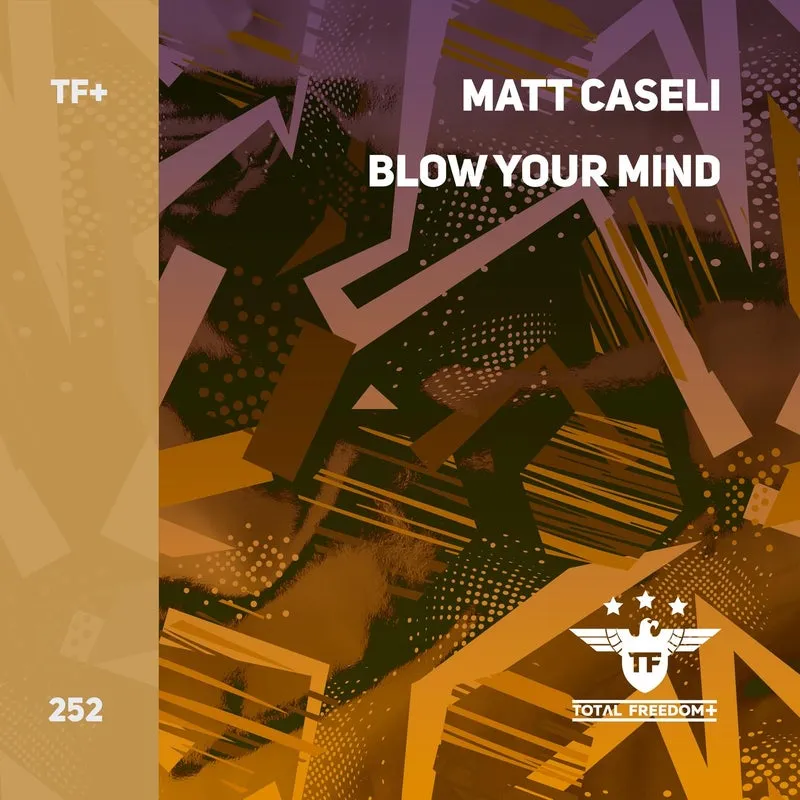 Matt Caseli - Blow Your Mind [Total Freedom +]
