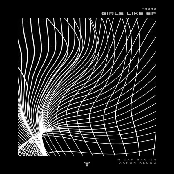 Micah Baxter, Aaron Klugg - Girls Like EP [TORO REC]