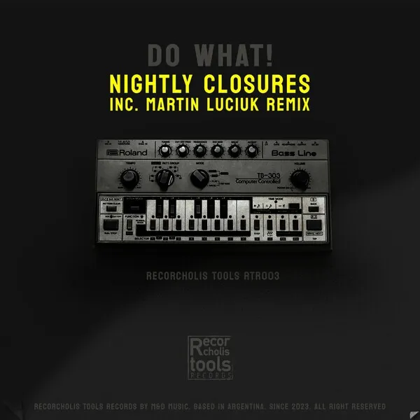 Nightly Closures - Do What! [Recorcholis Tools Records]