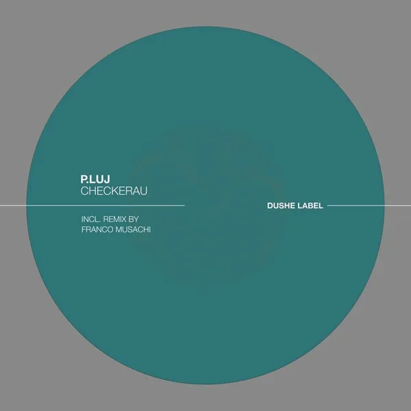 P.Luj - Checkerau [Dushe Label]