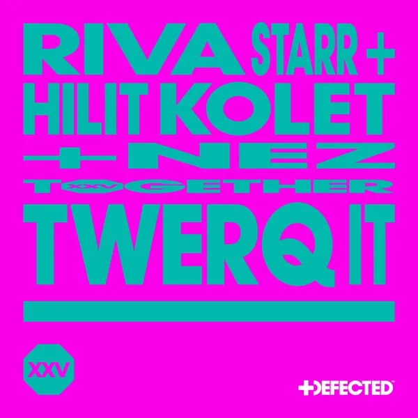 Riva Starr, Hilit Kolet - Twerq It (feat. NEZ) [Defected Records]