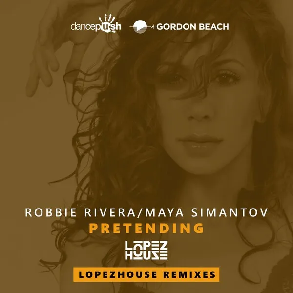 Robbie Rivera, Maya Simantov – Pretending (Lopezhouse Remixes)