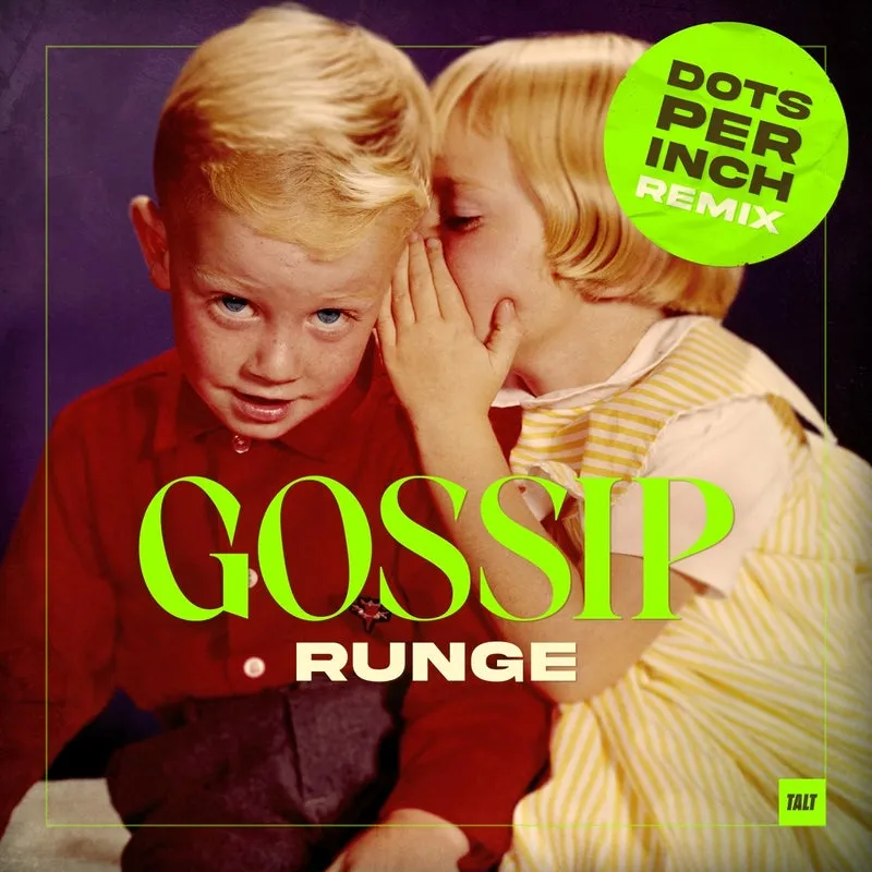 Runge - Gossip (Dots Per Inch Extended Remix) [Taking A Left Turn]