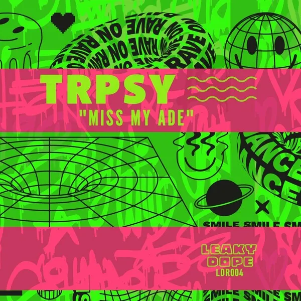 TRPSY - Miss My ADE [LEAKY DOPE RECORDS]