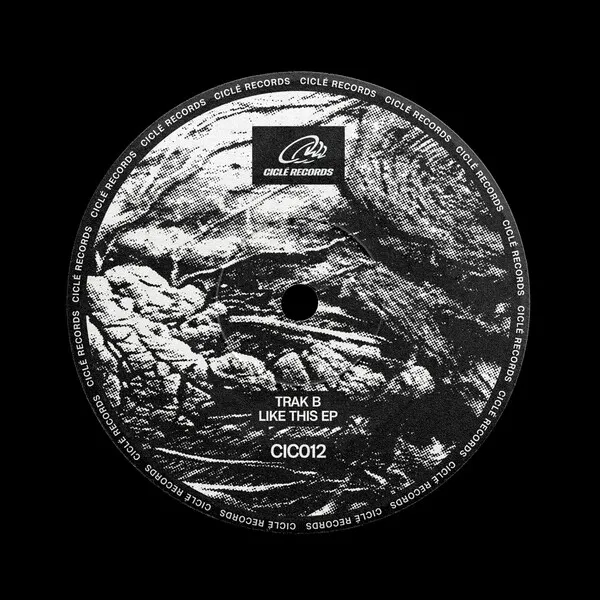 Trak B - Like This - EP [Ciclé Records]