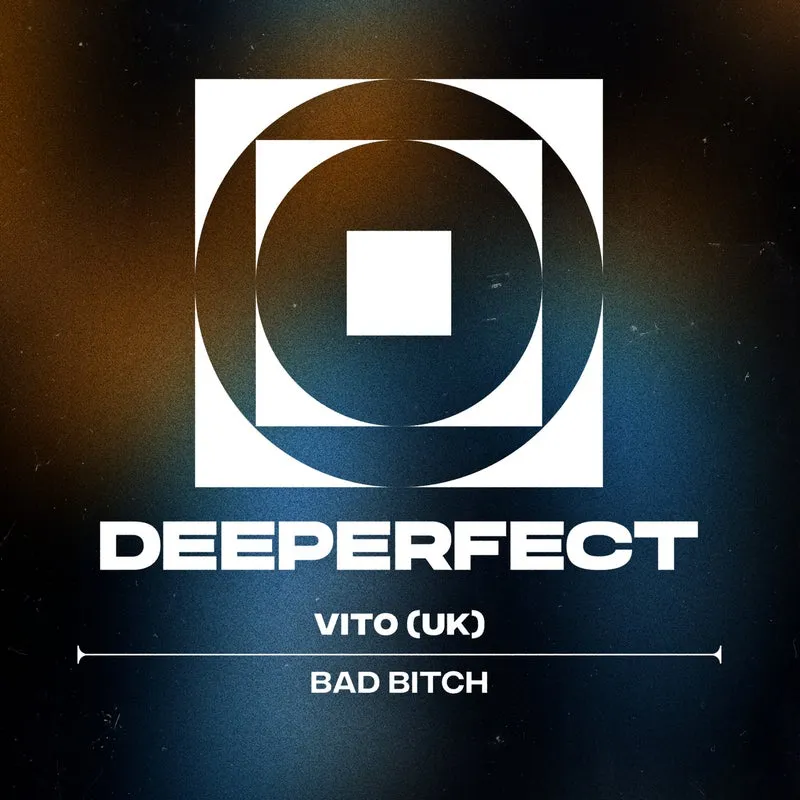 VITO (UK) - Bad Bitch [Deeperfect]