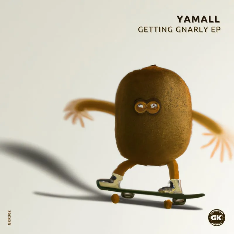 Yamall - Getting Gnarly EP [Green Kiwi Records]