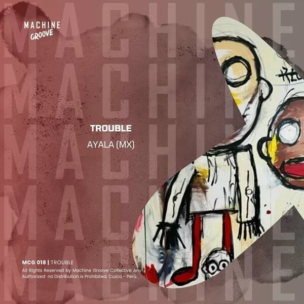 Ayala (MX) - Trouble [Machine Groove]