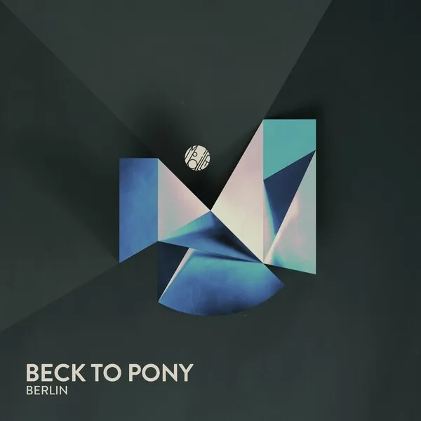 Beck To Pony - Berlin [Mobilee Records]