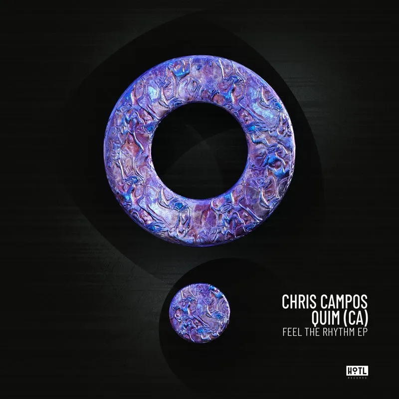 Chris Campos, Quim (CA) - Feel The Rhythm EP [HoTL Records]