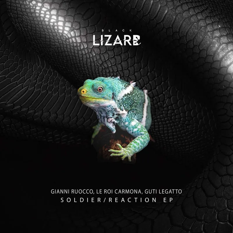 Gianni Ruocco, Guti Legatto, Le Roi Carmona - Soldier:Reaction EP [Black Lizard Records]