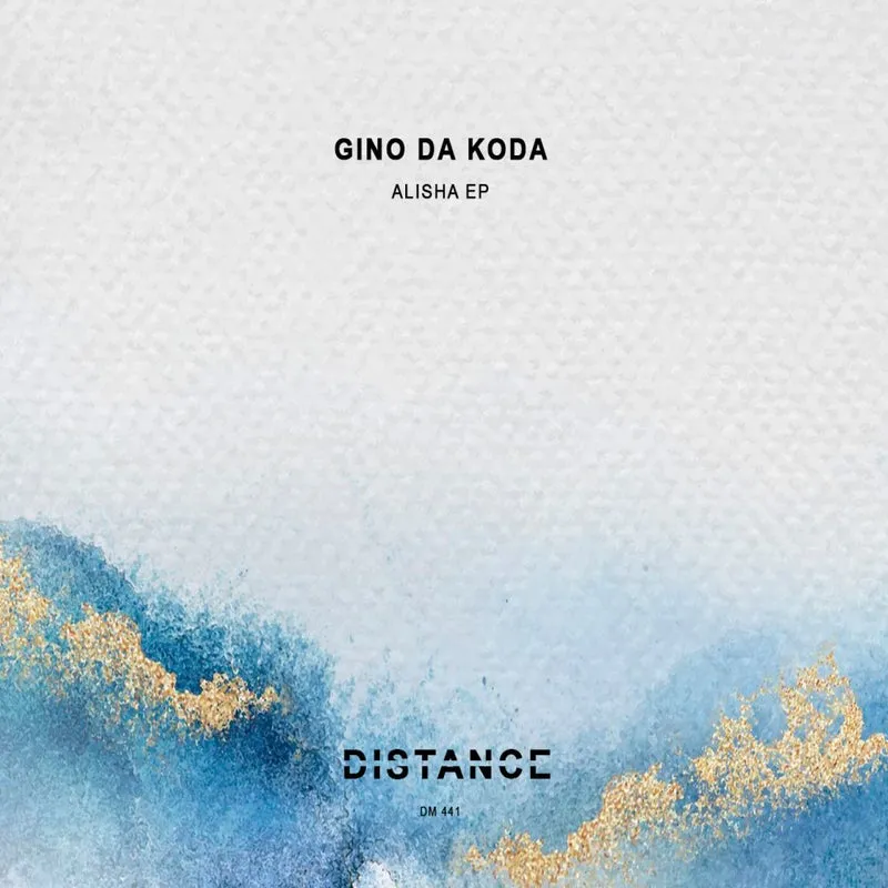 Gino Da Koda - Alisha EP [Distance Music]