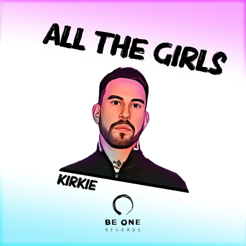 KiRKie - All the Girls [Be One Records]