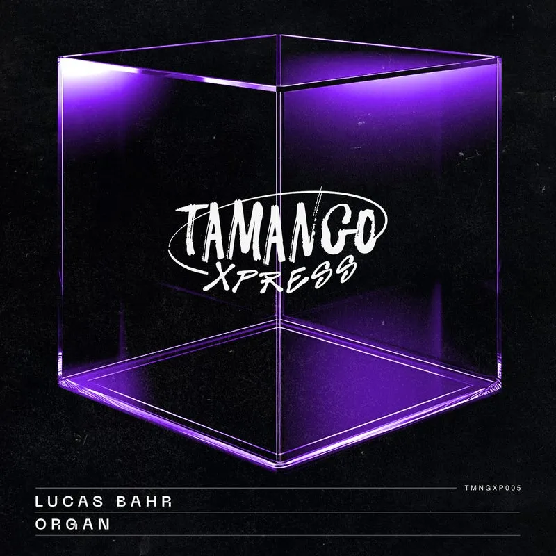 Lucas Bahr - Organ [Tamango Xpress]